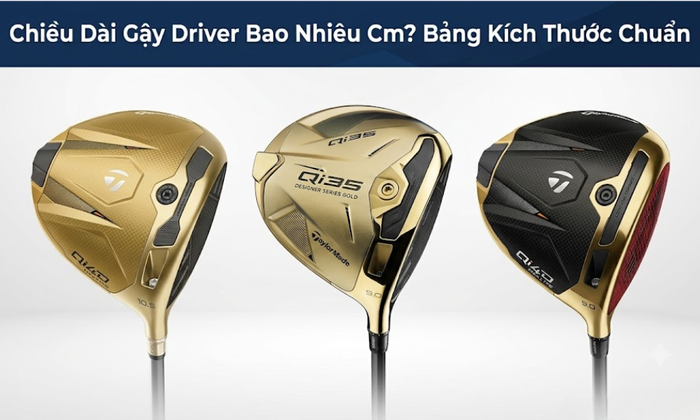 chieu-dai-gay-driver-bao-nhieu-cm-va-bang-kich-thuoc-chuan
