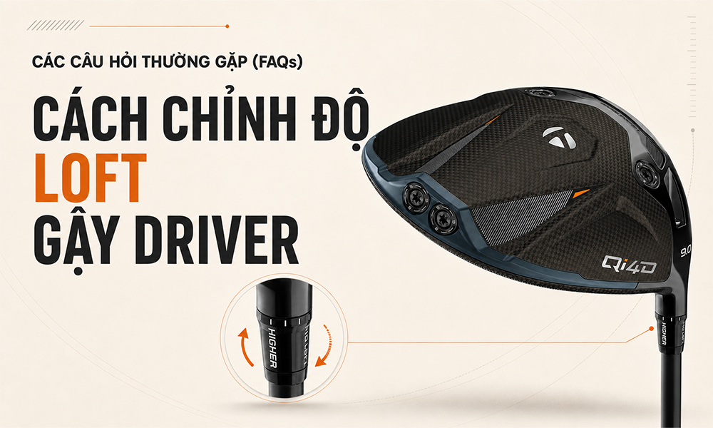 Hướng Dẫn Cách Chỉnh Độ Loft Của Gậy Driver Tại Nhà 3 Các câu hỏi thường gặp về cách chỉnh độ Loft của gậy Driver